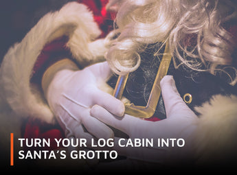 Turn your Log Cabin into Santa's Grotto