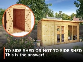 To Side Shed or not to Side Shed: This is the Answer!